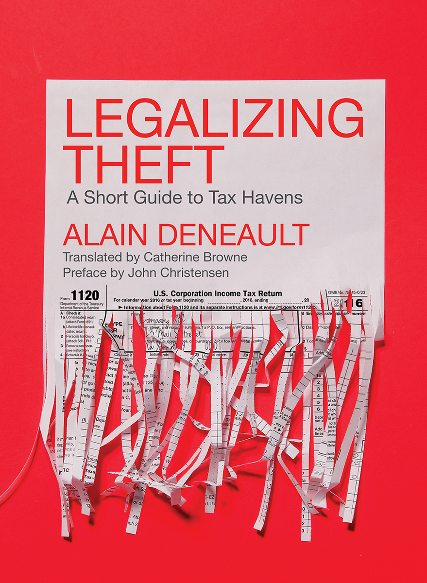 Legalizing Theft A Short Guide To Tax Havens 1st Edition Alain Deneault