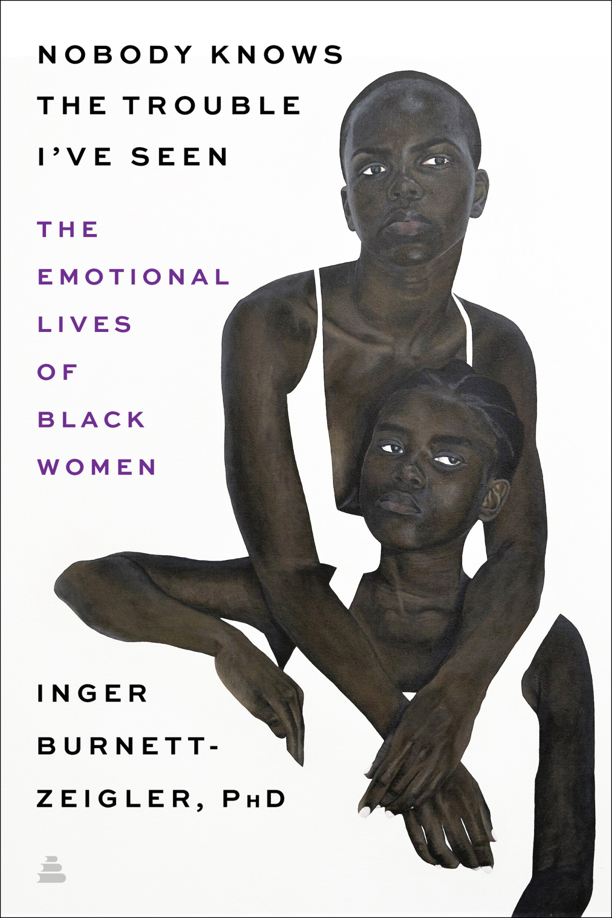 Nobody Knows The Trouble Ive Seen The Emotional Lives Of Black Women Inger Burnettzeigler