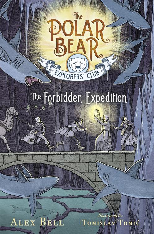 The Forbidden Expedition A Polar Bear Explorers Club Novel Reissue Alex Bell