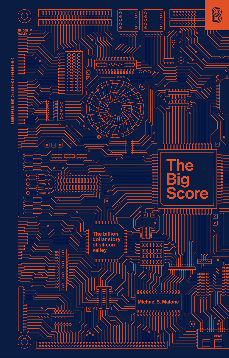 The Big Score The Billiondollar Story Of Silicon Valley Michael S Malone