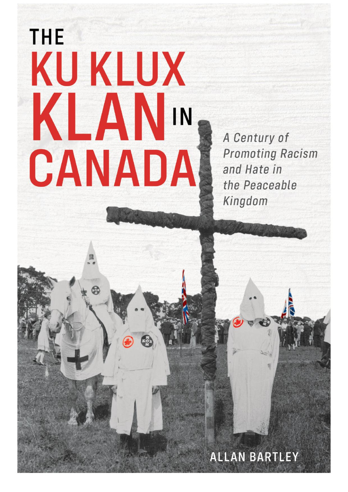 The Ku Klux Klan In Canada Allan Bartley
