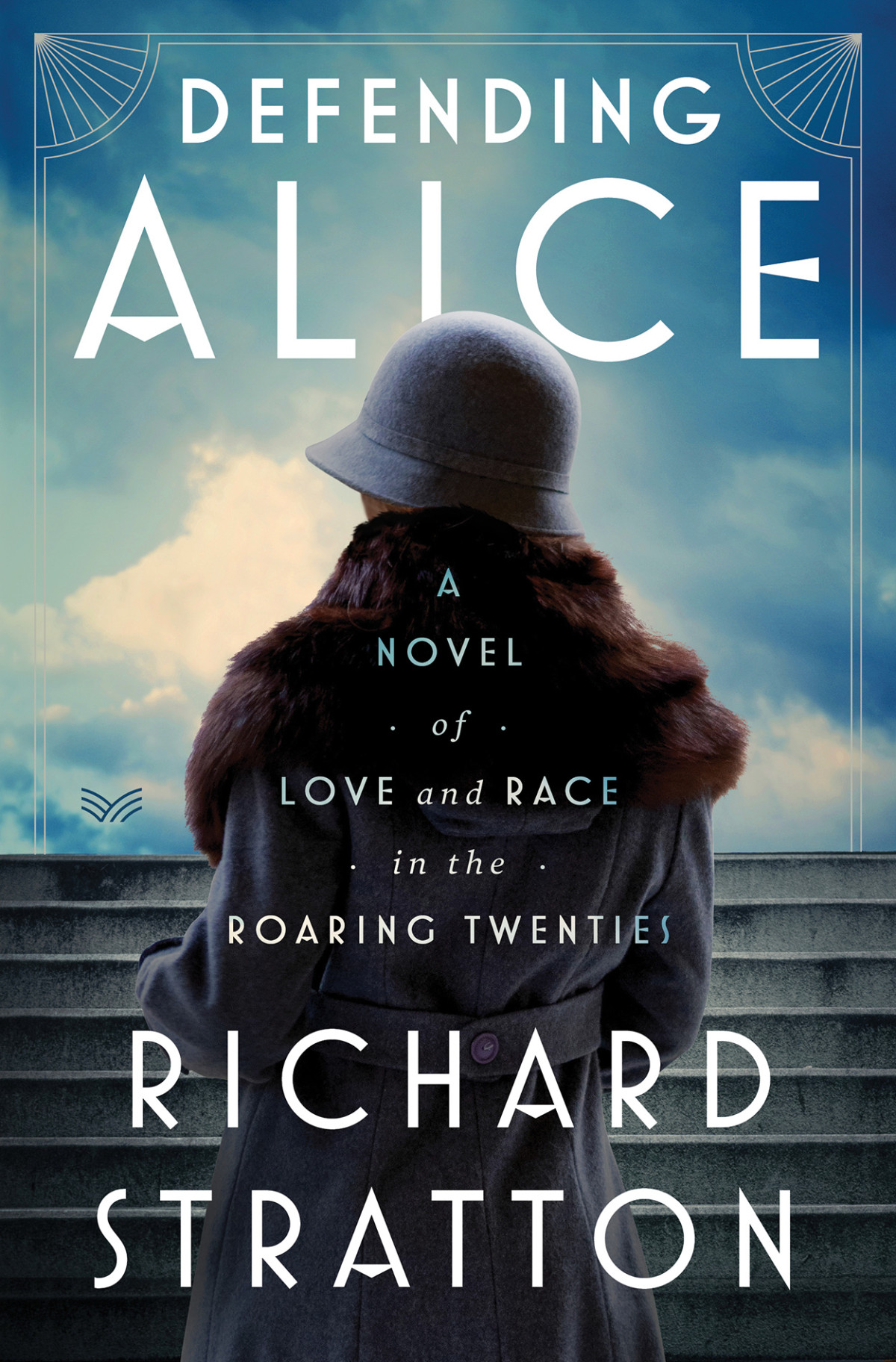 Defending Alice A Novel Of Love And Race In The Roaring Twenties Richard Stratton