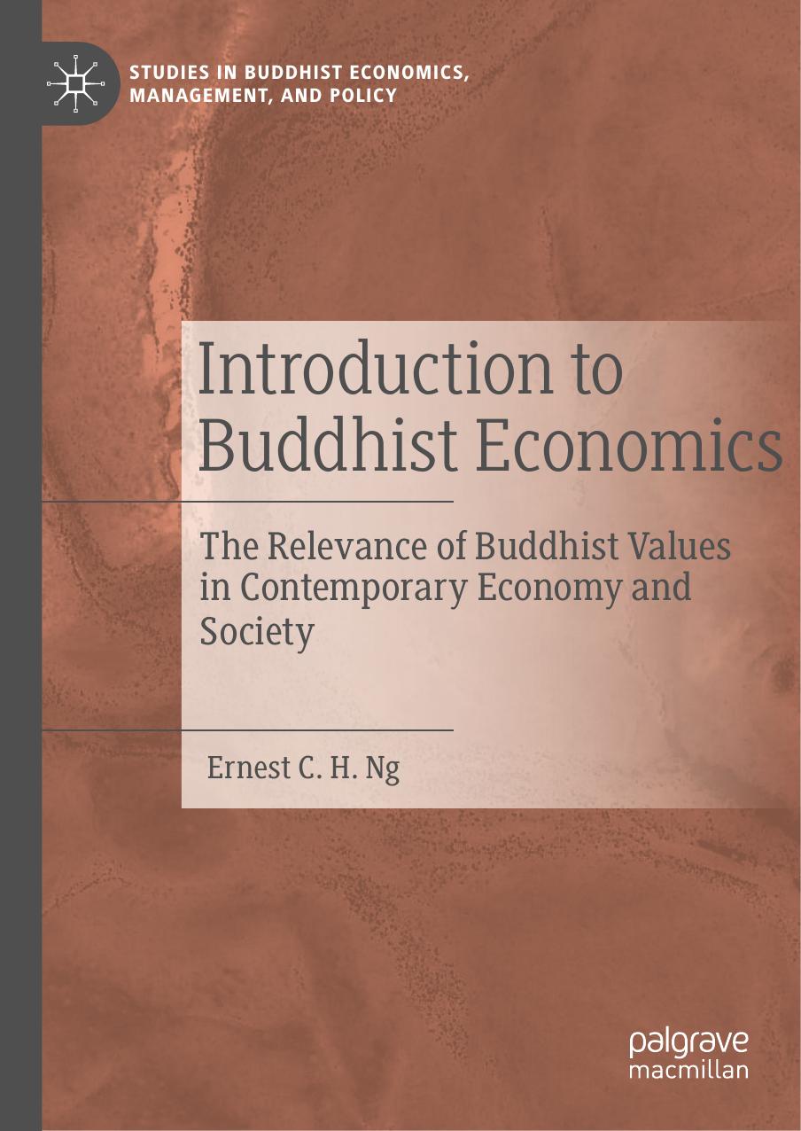 Introduction To Buddhist Economics The Relevance Of Buddhist Values In Contemporary Economy And Society 1st Edition Ernest C H Ng