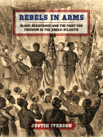 Rebels In Arms Black Resistance And The Fight For Freedom In The Angloatlantic Justin Iverson