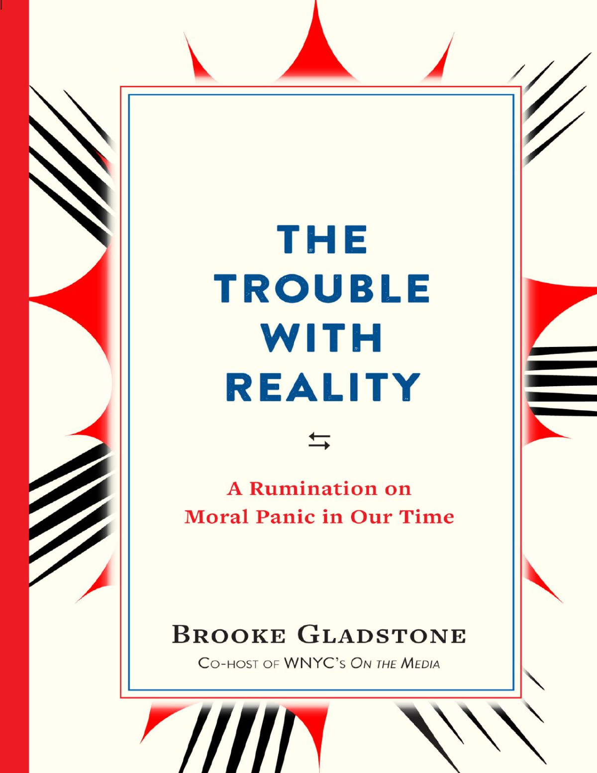 The Trouble With Reality Brooke Gladstone
