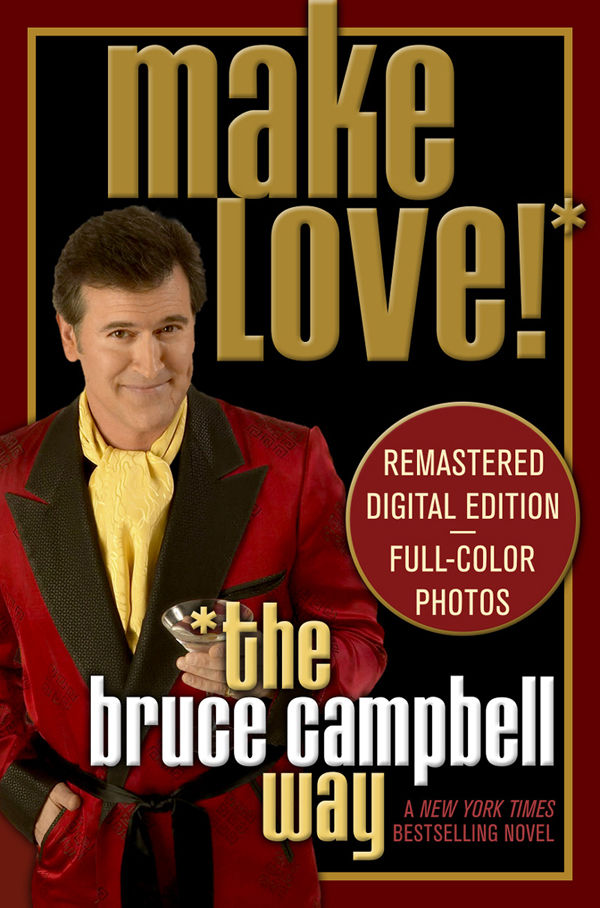 Make Love The Bruce Campbell Way Bruce Campbell