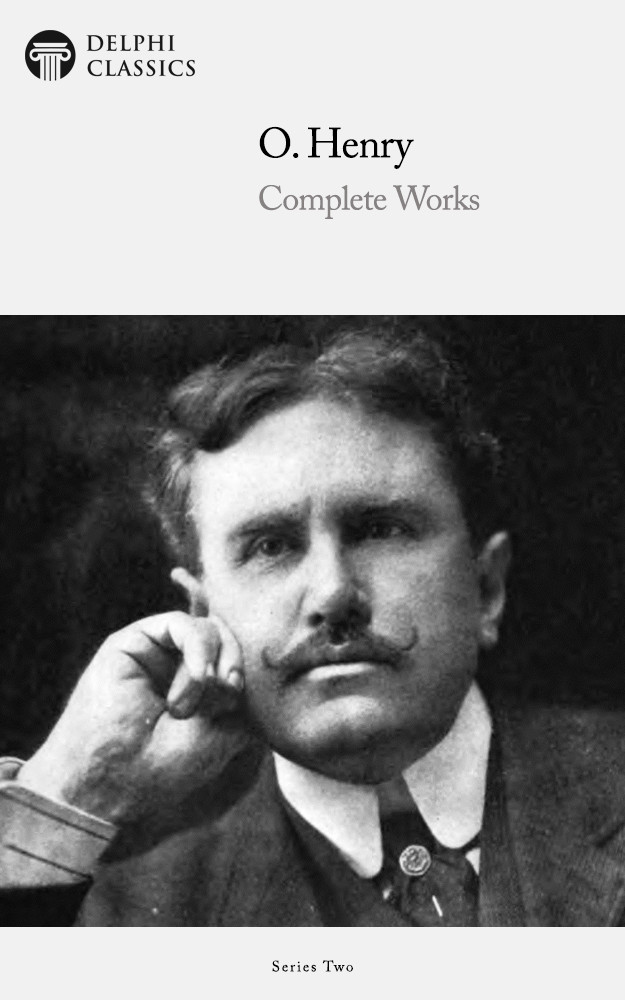 The Complete Works Of O Henry O Henry