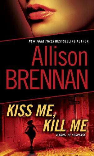 Kiss Me Kill Me Allison Brennan