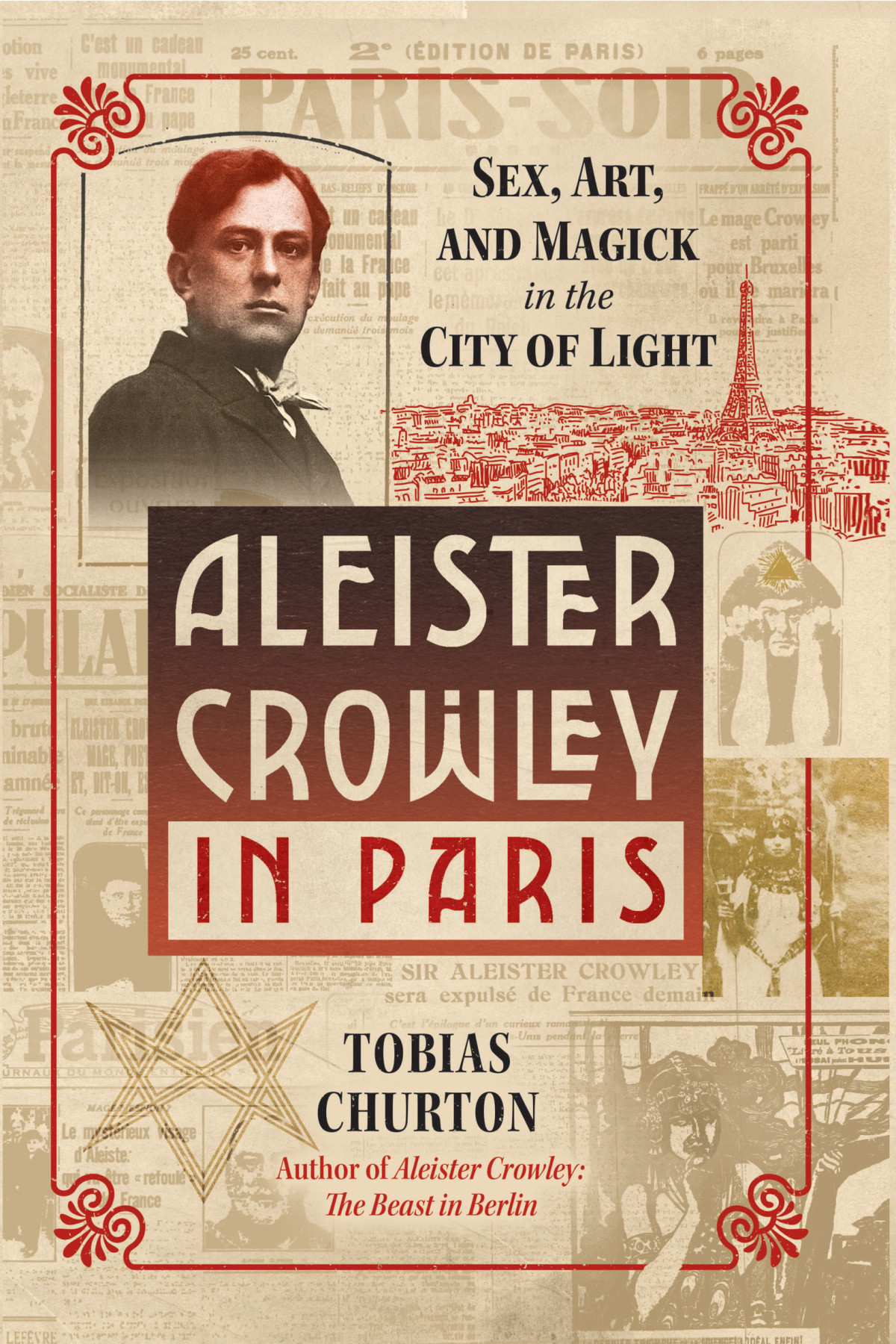 Aleister Crowley In Paris Sex Art And Magick In The City Of Light Tobias Churton