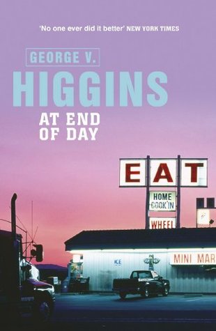 At End Of Day George V Higgins