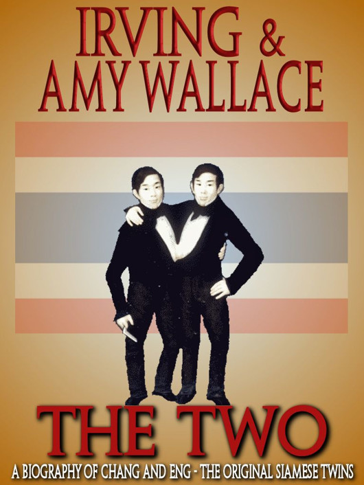 The Two A Biography Of The Original Siamese Twins Amy Wallace Irving Wallace