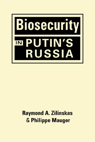 Biosecurity In Putins Russia Raymond A Zilinskas Philippe Mauger