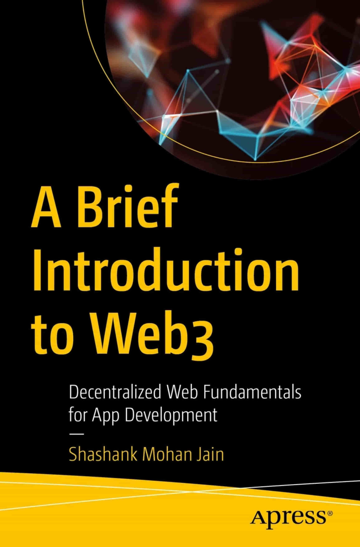 A Brief Introduction To Web3 Decentralized Web Fundamentals For App Development 1st Edition Shashank Mohan Jain