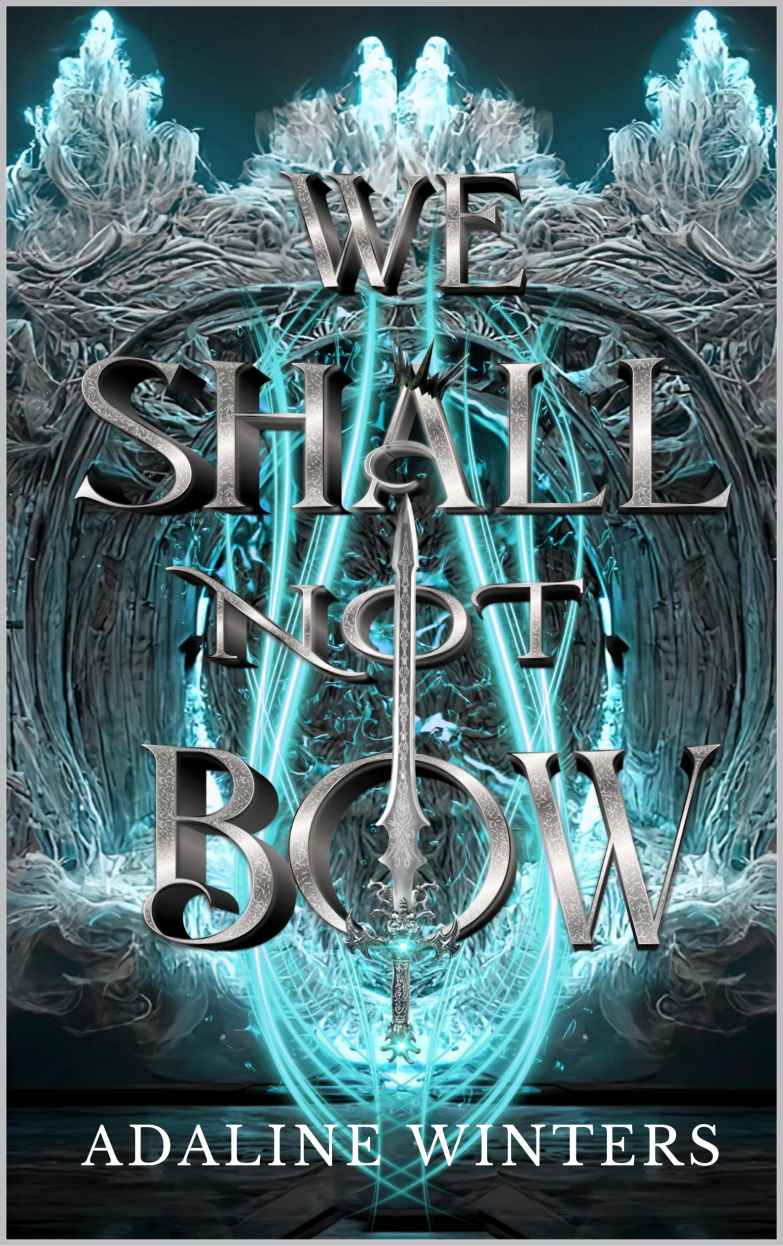 We Shall Not Bow The Kingdom Of Shattered Crowns And Shadowed Dreams Book 1 Winters
