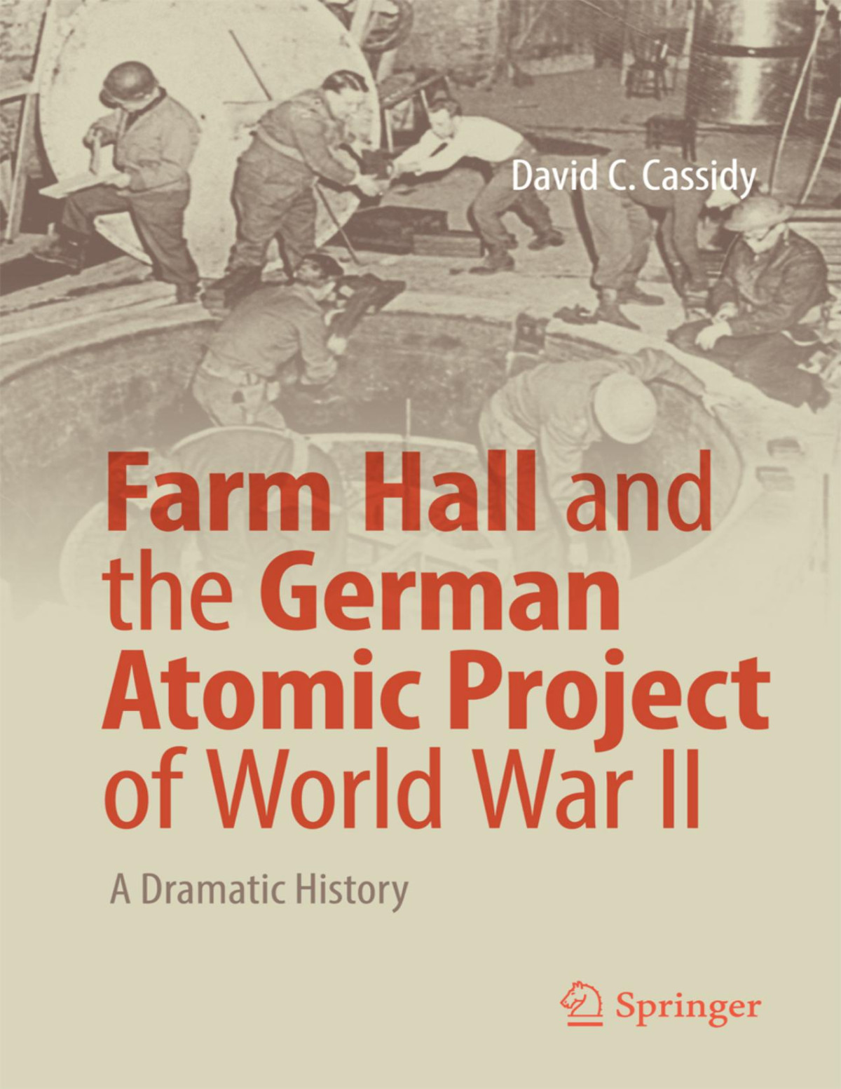 Farm Hall And The German Atomic Project Of World War Ii David C Cassidy