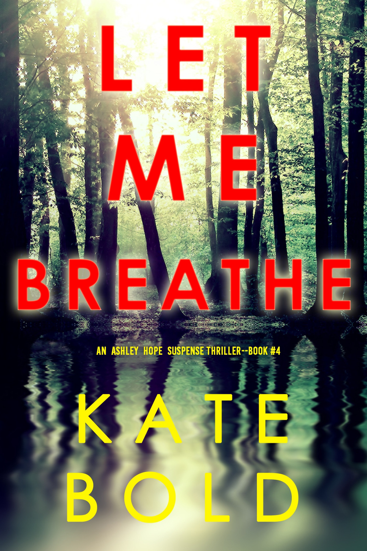 Let Me Breathe An Ashley Hope Suspense Thrillerbook 4 Kate Bold