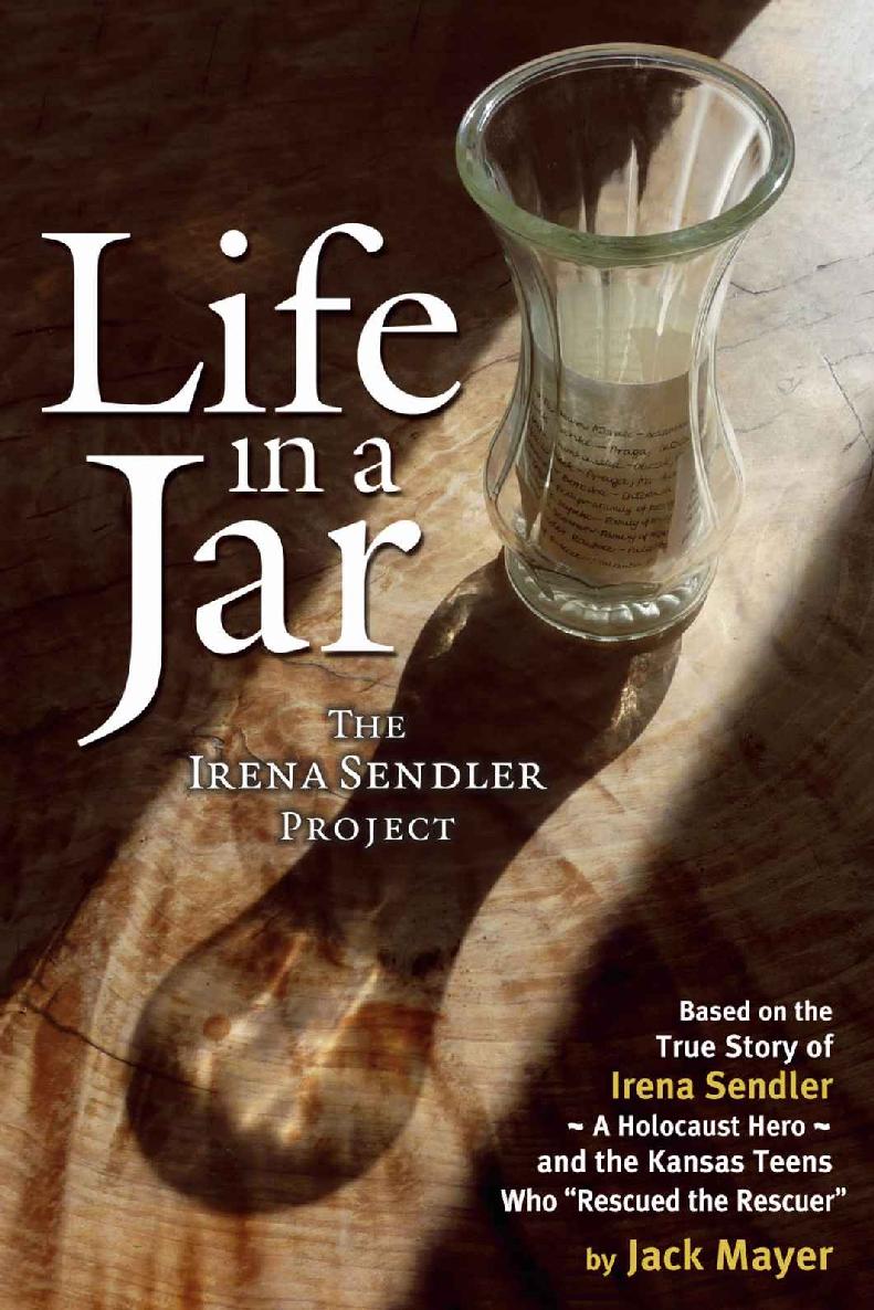 Life In A Jar The Irena Sendler Project Jack Mayer