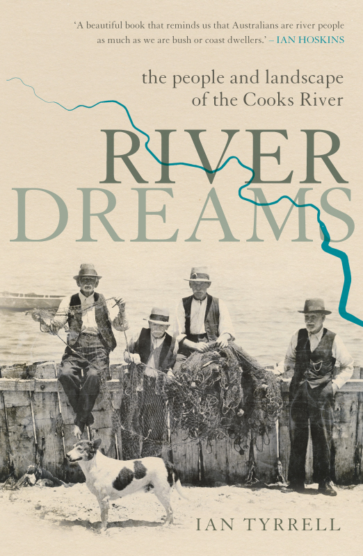 River Dreams The People And Landscape Of The Cooks River 1st Ian Tyrrell