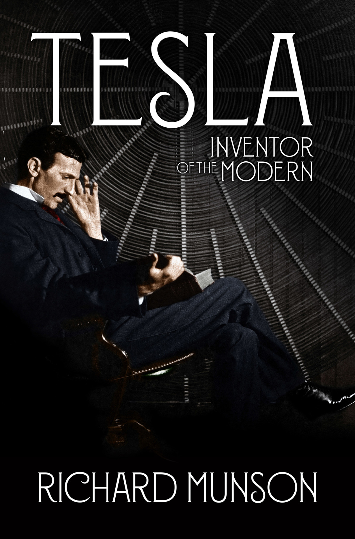 Tesla Inventor Of The Modern Richard Munson