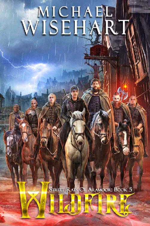 Wildfire Street Rats Of Aramoor Book 5 A Coming Of Age Fantasy Adventure Michael Wisehart
