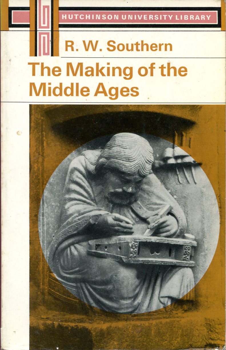 The Making Of The Middle Ages Richard William Southern