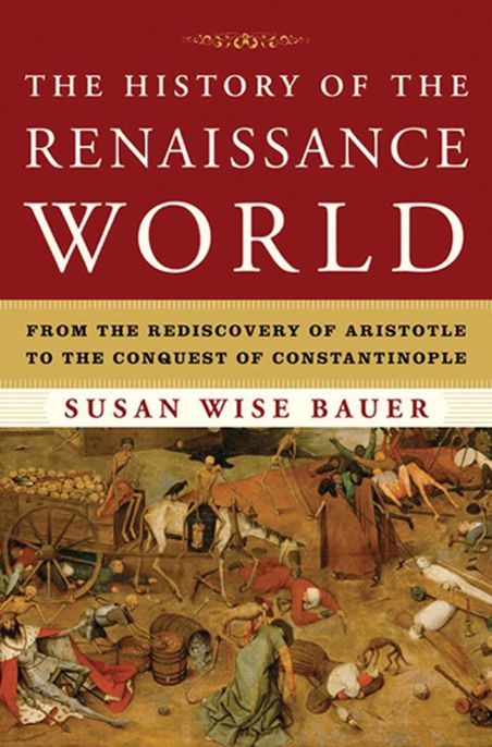 The History Of The Renaissance World Susan Wise Bauer