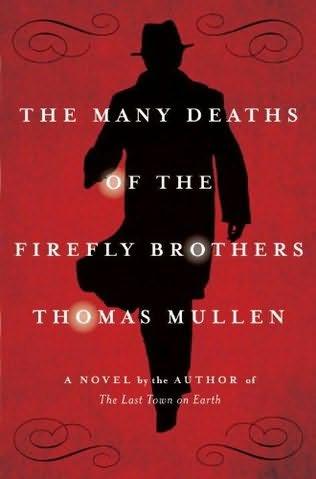 The Many Deaths Of The Firefly Brothers Thomas Mullen