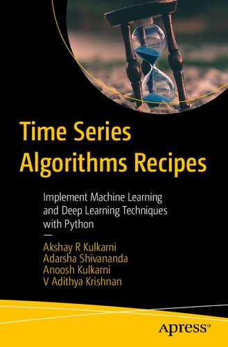 Time Series Algorithms Recipes Implement Machine Learning And Deep Learning Techniques With Python 1st Edition Akshay Kulkarni
