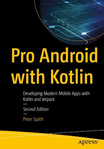 Pro Android With Kotlin Developing Modern Mobile Apps With Kotlin And Jetpack 2nd Edition 2nd Peter Spth