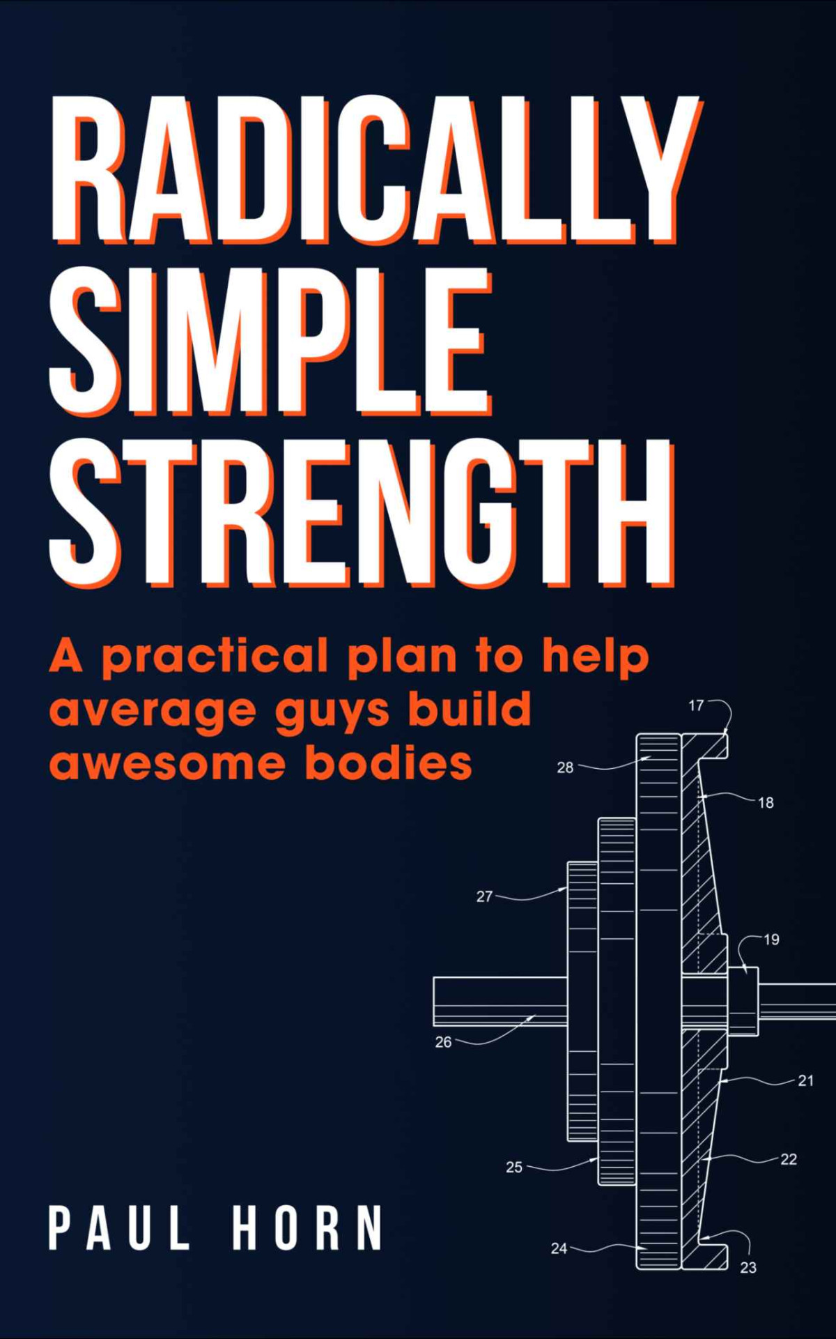 Radically Simple Strength A Practical Plan To Help Average Guys Build Awesome Bodies Horn