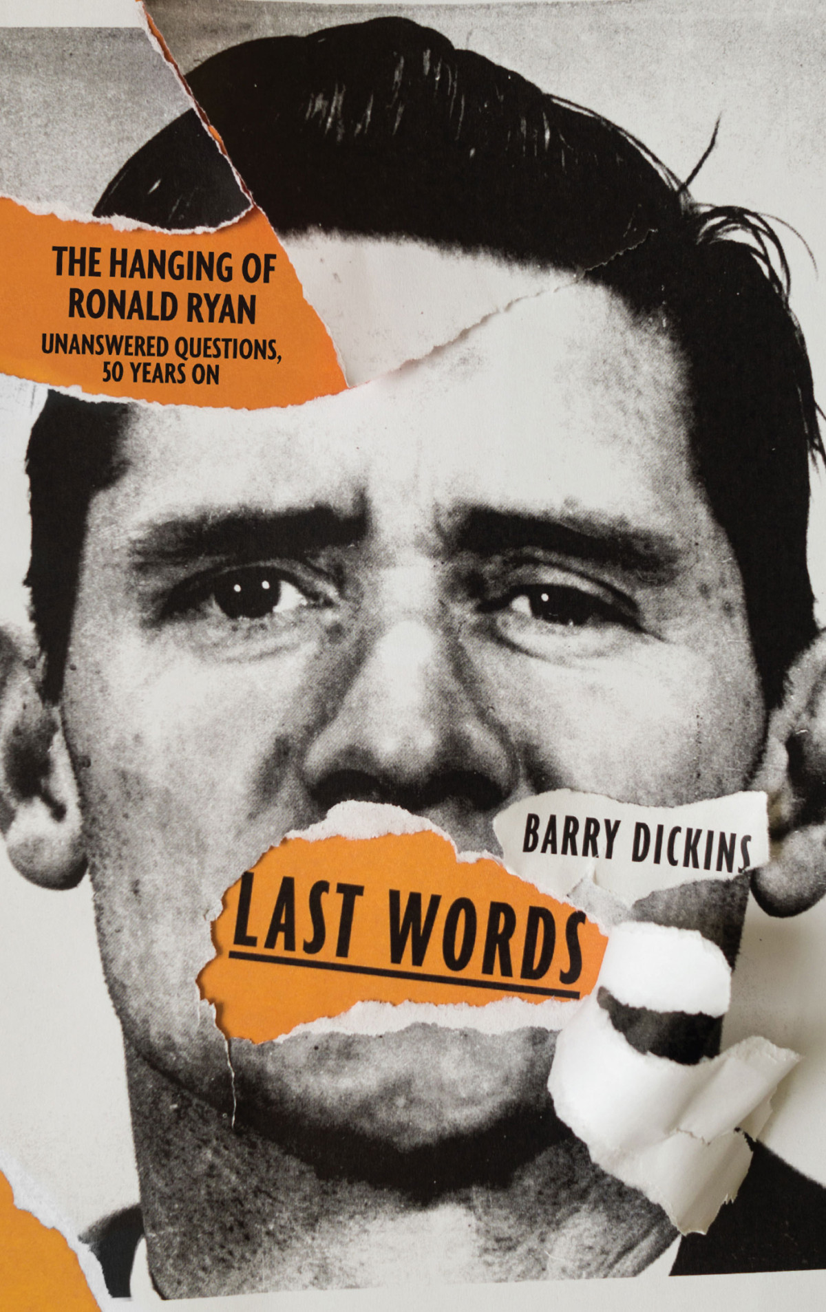 Last Words The Hanging Of Ronald Ryan Barry Dickins