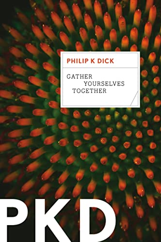 Gather Yourselves Together Reissue Philip K Dick