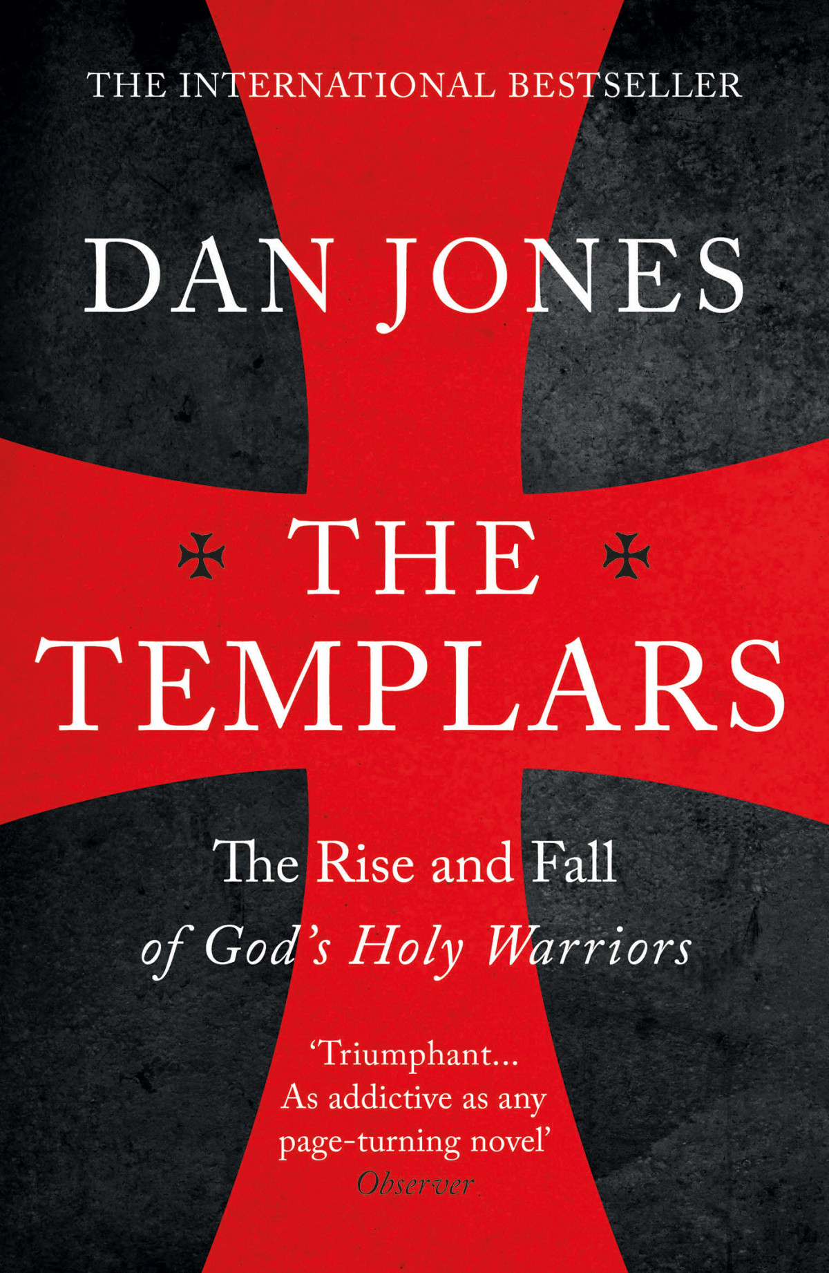 The Templars The Rise And Spectacular Fall Of Gods Holy Warriors Dan Jones