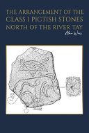 The Arrangement Of The Class I Pictish Stones North Of The River Tay Alan Weir