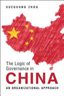 The Logic Of Governance In China An Organizational Approach Xueguang Zhou