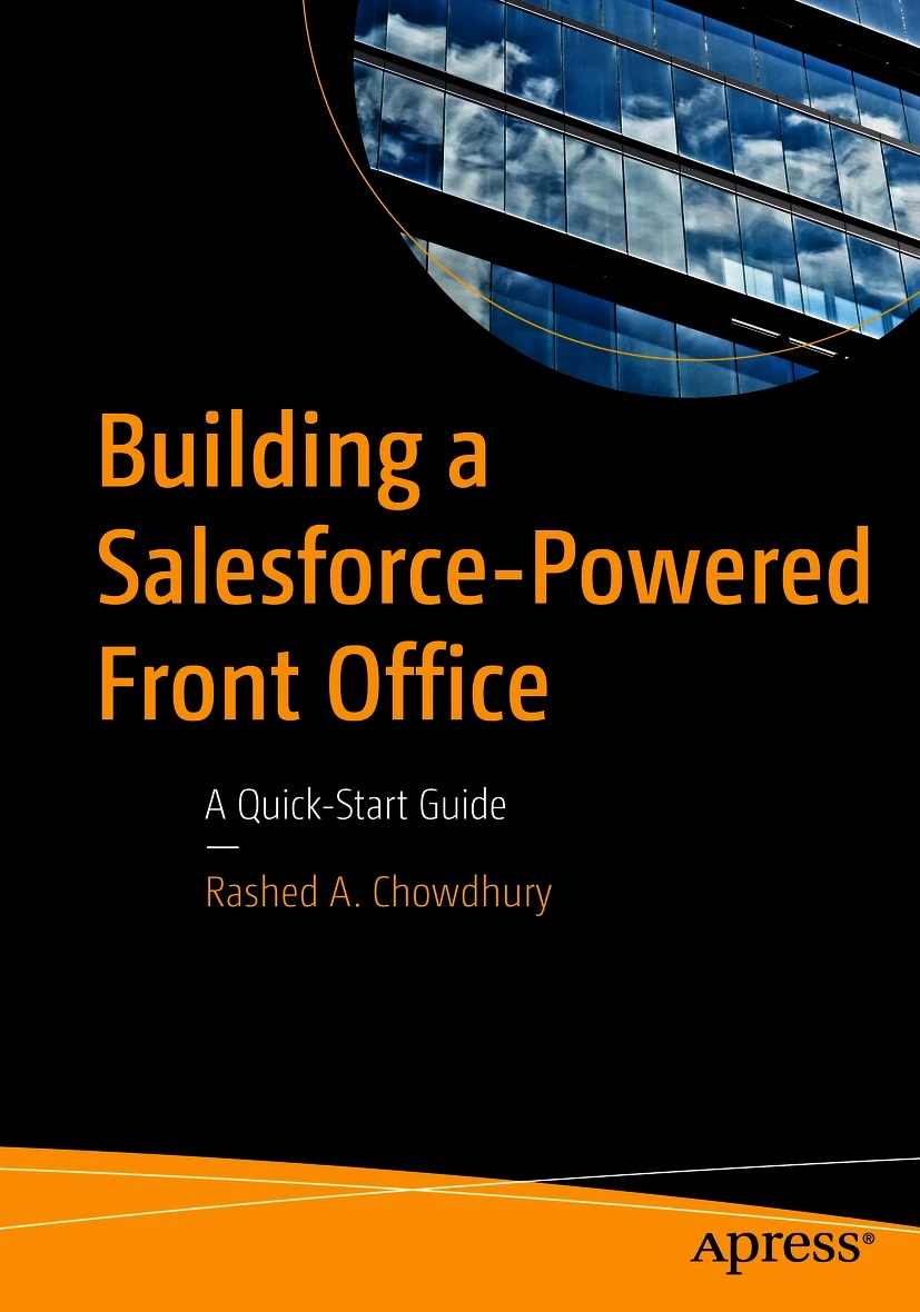 Building A Salesforcepowered Front Office A Quickstart Guide 1st Edition Rashed A Chowdhury
