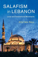 Salafism In Lebanon Local And Transnational Movements Zoltan Pall