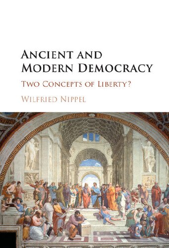 Ancient And Modern Democracy Two Concepts Of Liberty Wilfried Nippel