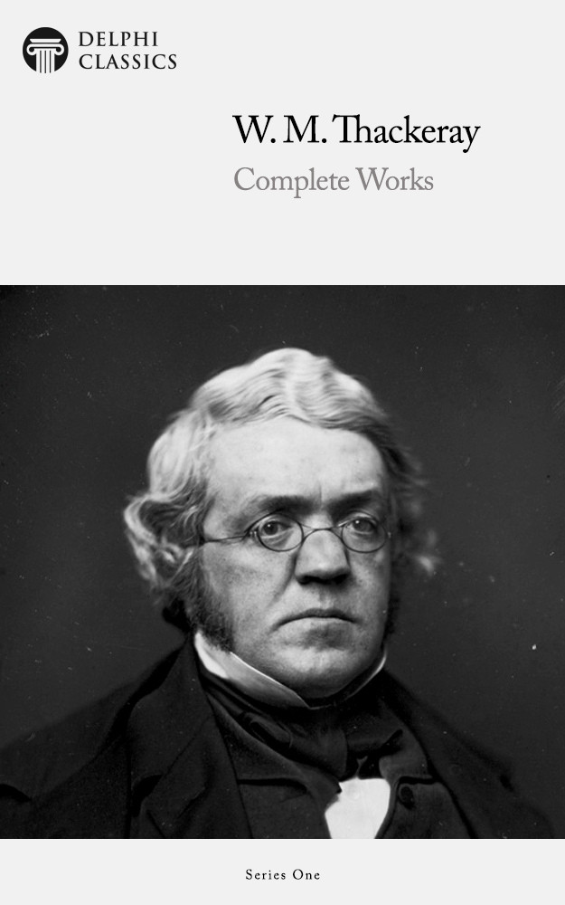 Complete Works Of William Makepeace Thackeray William Makepeace Thackeray