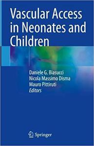 Vascular Access In Neonates And Children Daniele G Biasucci