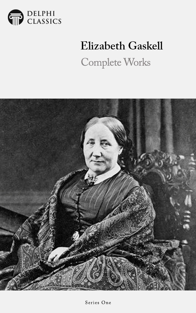The Complete Works Of Elizabeth Gaskell Illustrated Elizabeth Gaskell