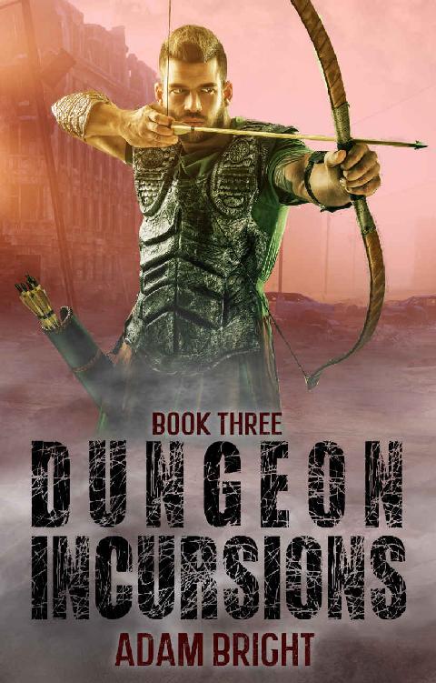 Dungeon Incursions Book 3 A Slowburn Apocalyptic Litrpg Dungeon Incursions Series Adam Bright