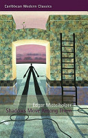 Shadows Move Among Them Edgar Mittelhlzer