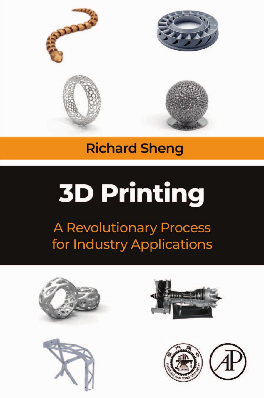 3d Printing A Revolutionary Process For Industry Applications Richard Sheng