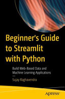 Beginners Guide To Streamlit With Python Build Webbased Data And Machine Learning Applications 1st Edition Sujay Raghavendra