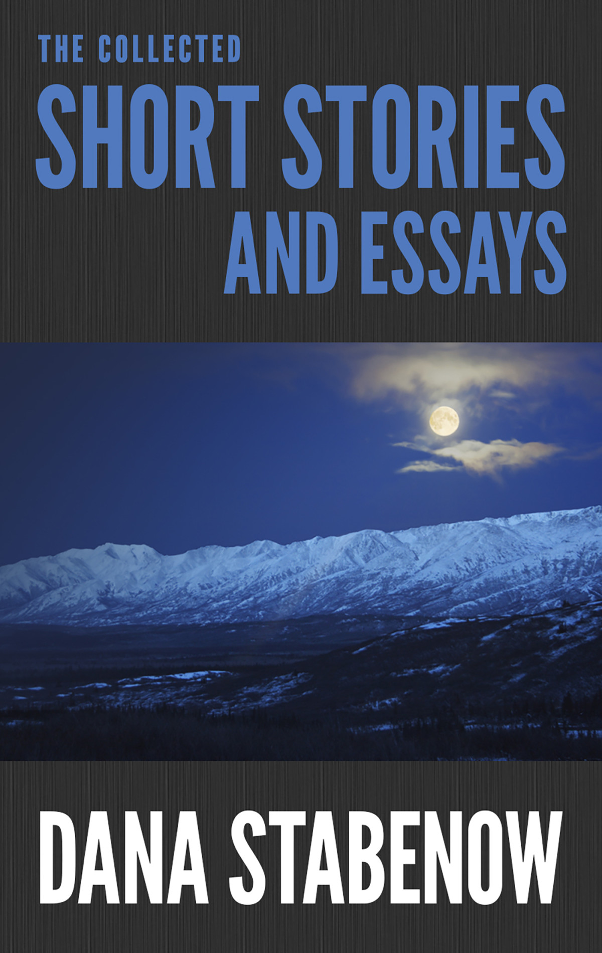 The Collected Short Stories And Essays Dana Stabenow