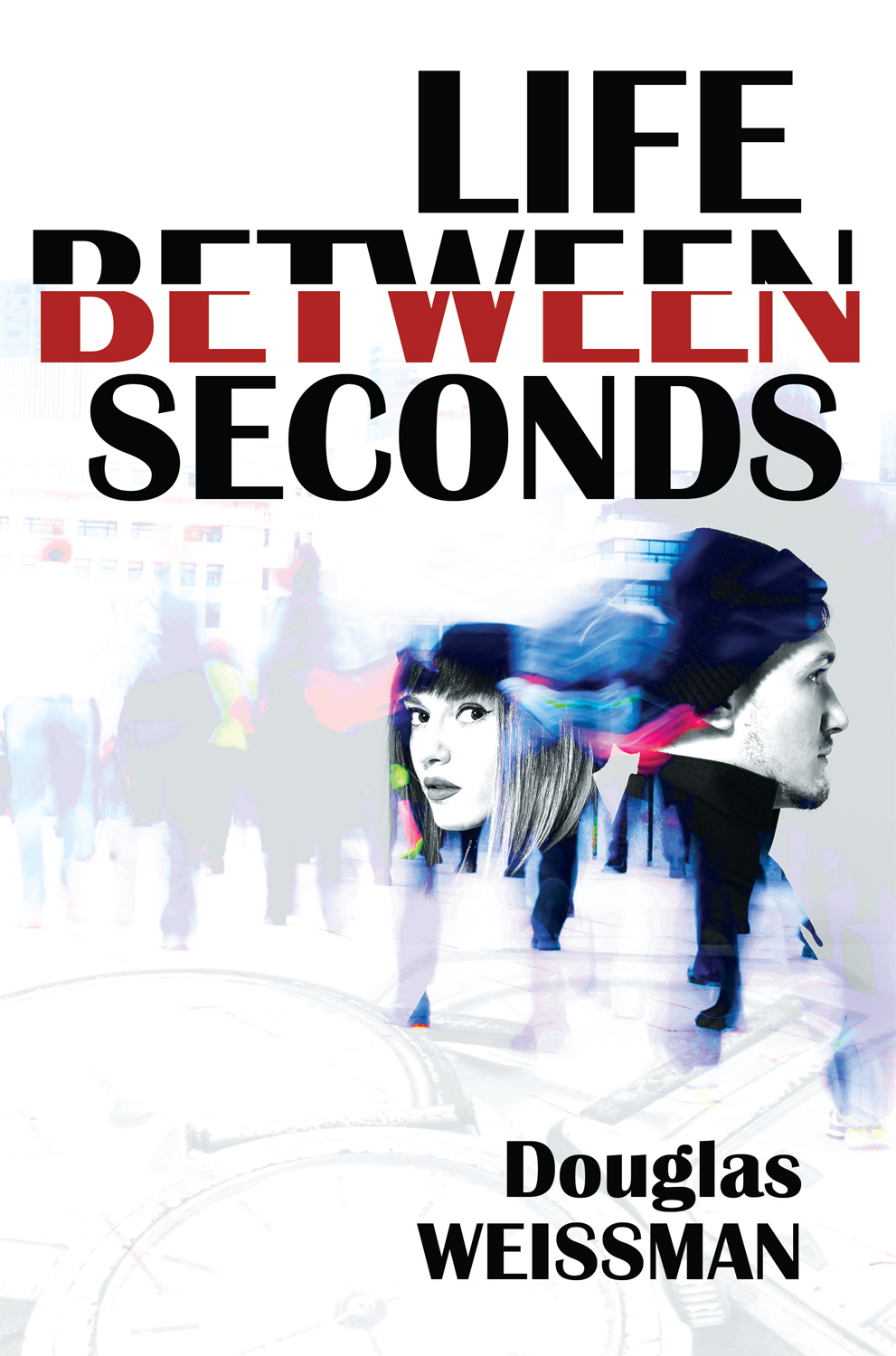 Life Between Seconds Douglas Weissman