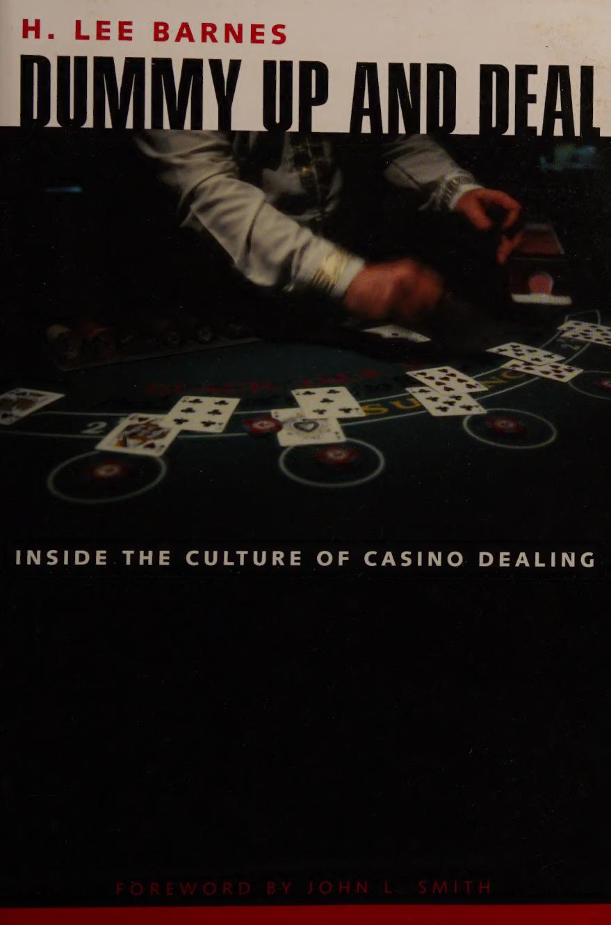 Dummy Up And Deal Inside The Culture Of Casino Dealing H Lee Barnes