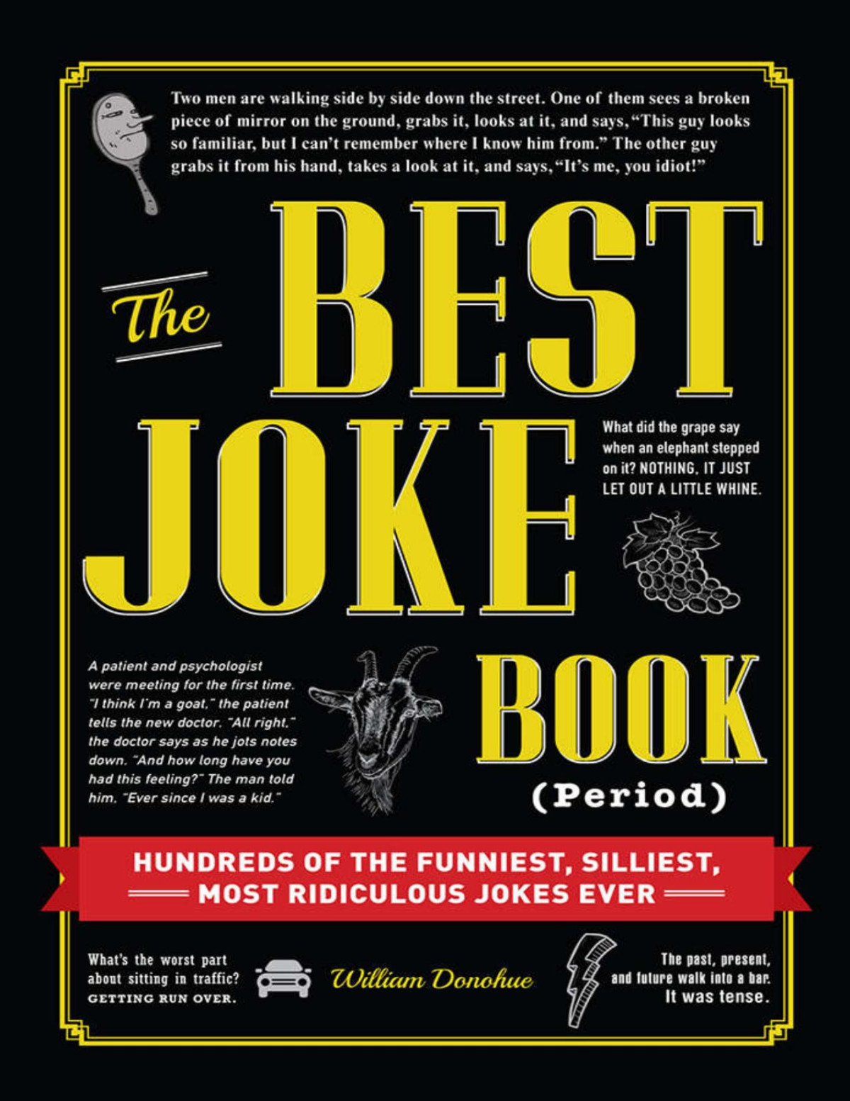 The Best Joke Book Period Hundreds Of The Funniest Silliest Most Ridiculous Jokes Ever William Donohue