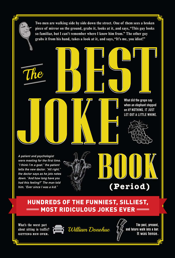 The Best Joke Book Period Hundreds Of The Funniest Silliest Most Ridiculous Jokes Ever William Donohue